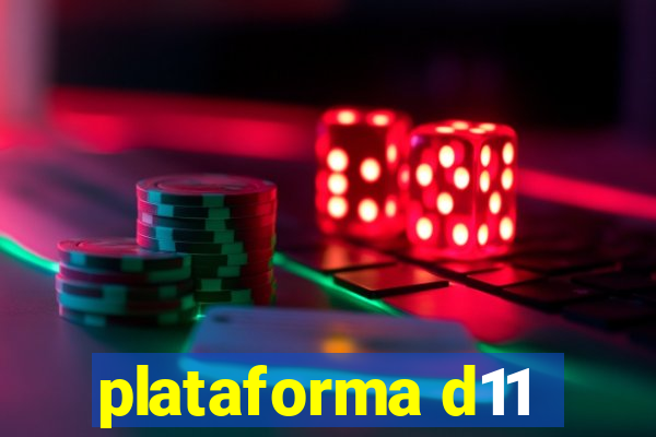 plataforma d11